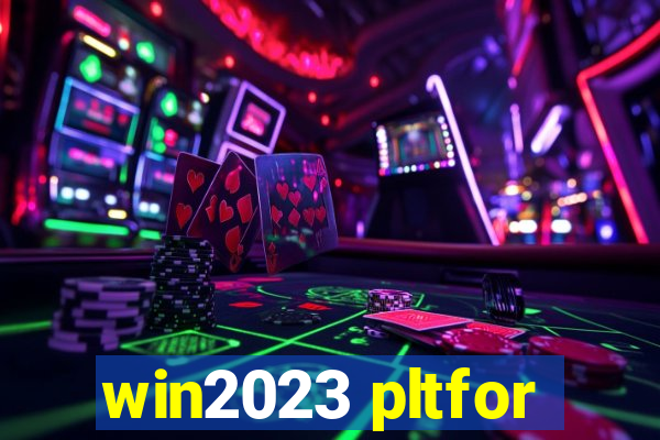 win2023 pltfor